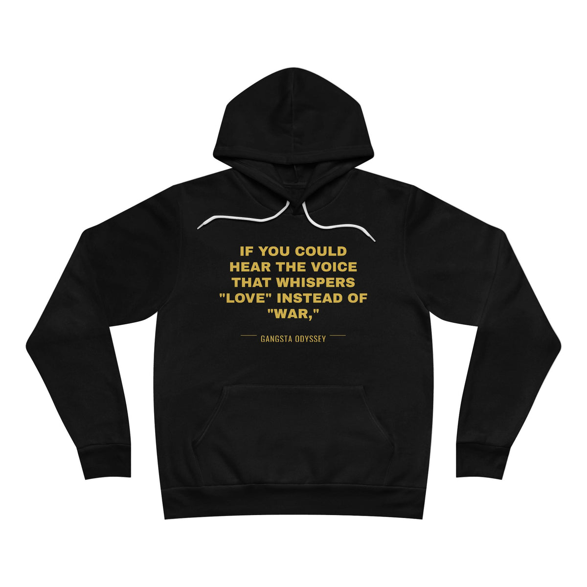 If you could hear the voice that whispers "love" instead of "war," Hoodie - Gold on Black