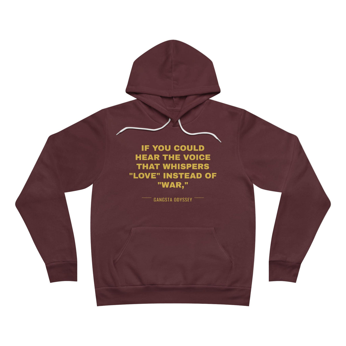 If you could hear the voice that whispers "love" instead of "war," Hoodie - Gold on Burgundy