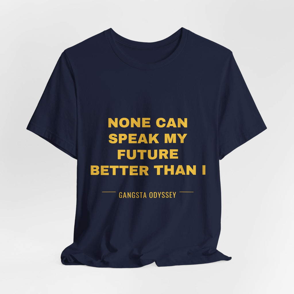 none can speak my future better than I Tee - Gold on Navy
