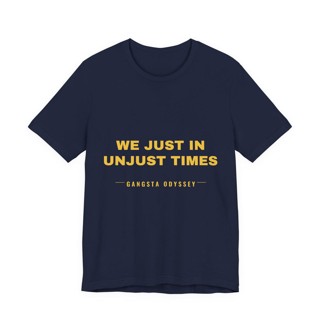 We just in unjust times. Tee - Gold on Navy