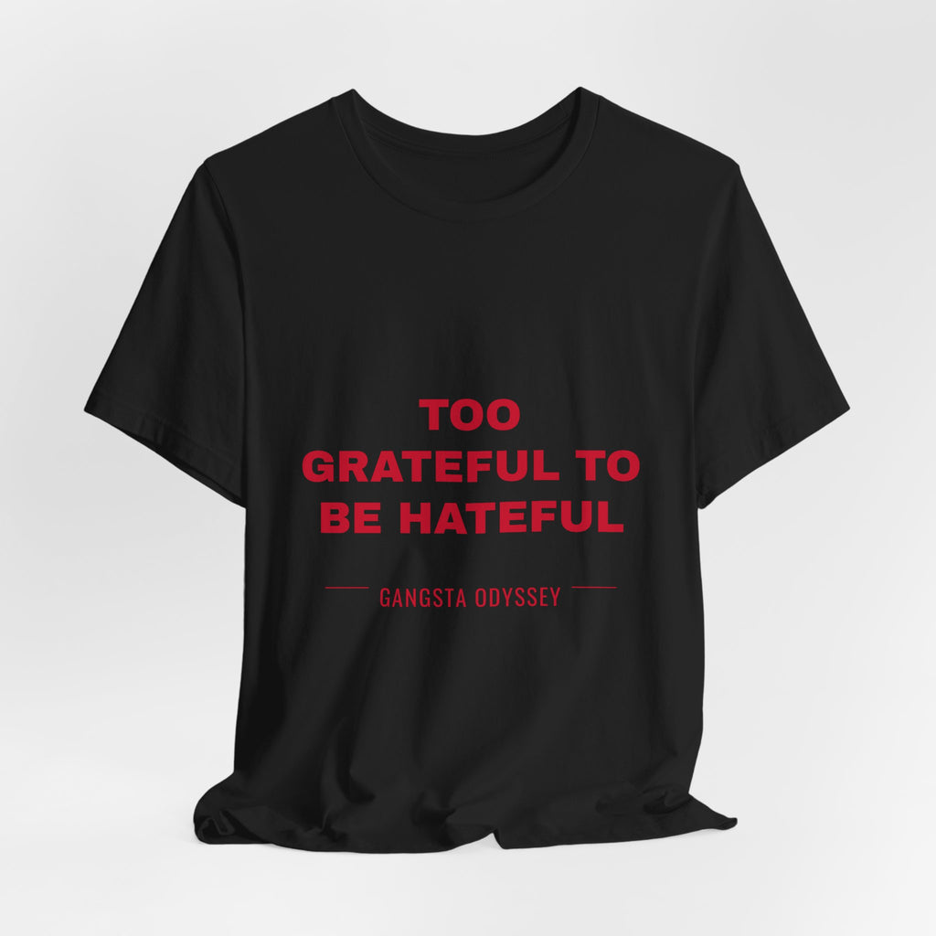 Too Grateful To Be Hateful Tee - Red on Black