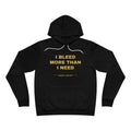 I bleed more than I need Hoodie - Gold on Black
