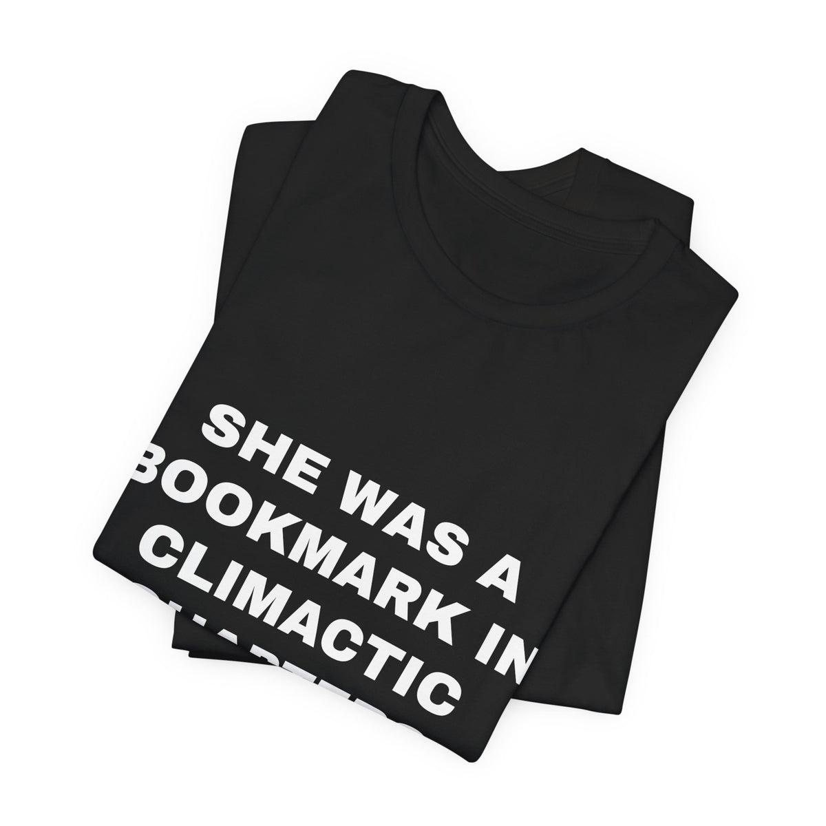 she was a bookmark in climactic chapters Tee - White on Black