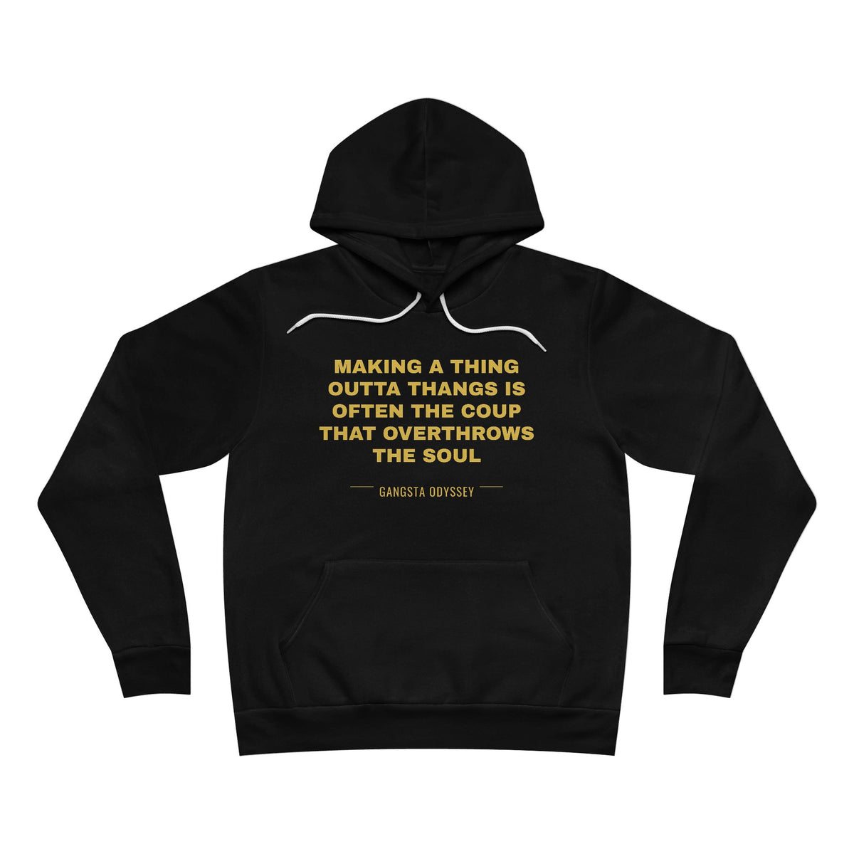 making a thing outta thangs is often the coup that overthrows the soul Hoodie - Gold on Black
