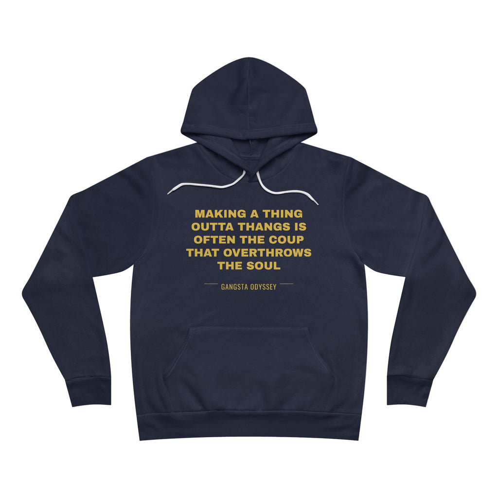 making a thing outta thangs is often the coup that overthrows the soul Hoodie - Gold on Navy