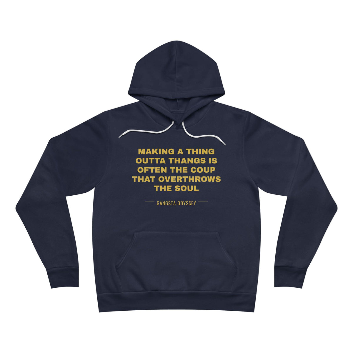 making a thing outta thangs is often the coup that overthrows the soul Hoodie - Gold on Navy