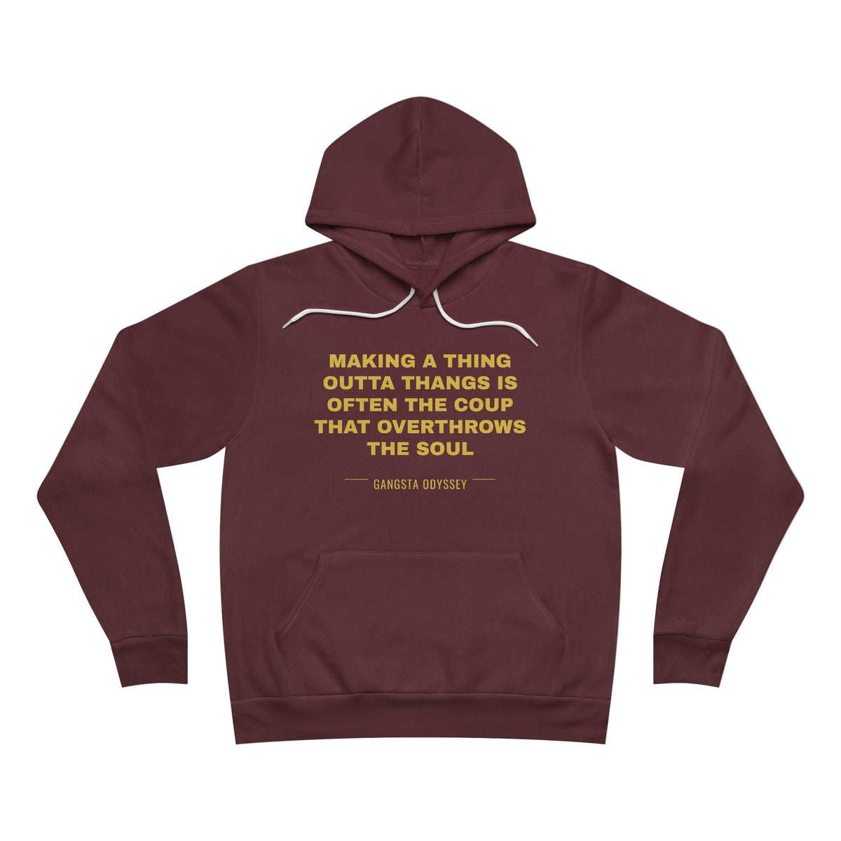 making a thing outta thangs is often the coup that overthrows the soul Hoodie - Gold on Burgundy