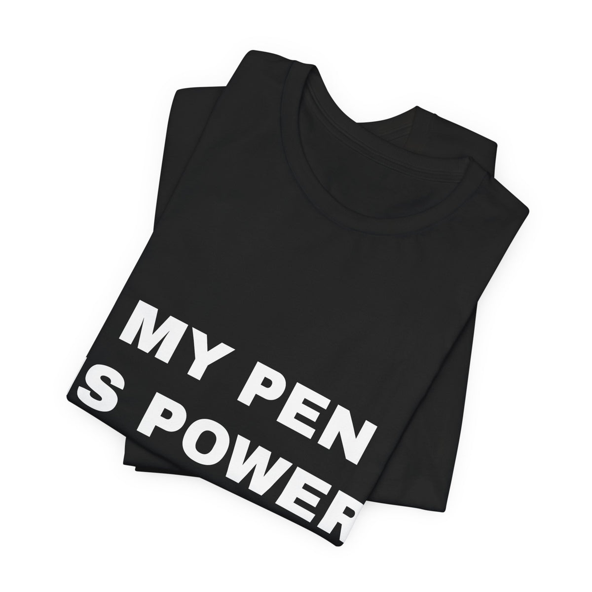 my pen is power Tee - White on Black