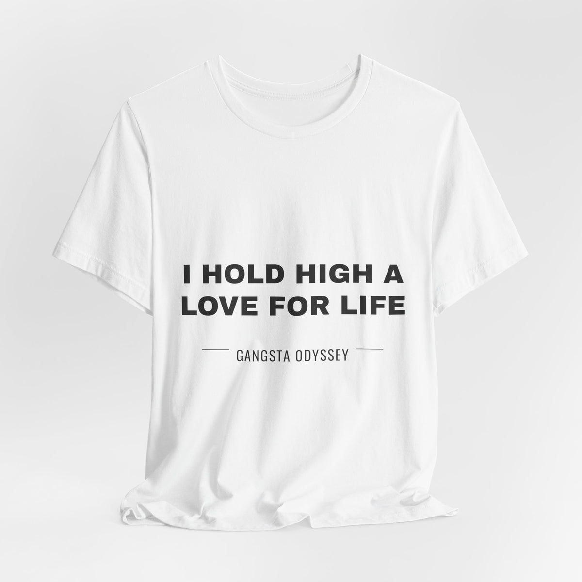 I hold high a love for life Tee - Black on White