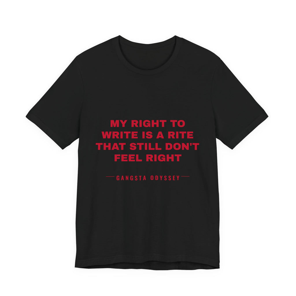 My right to write is a rite that still don't feel right Tee - Red on Black