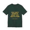 you can't rewrite what you recite now Tee - Gold on Forest