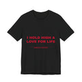 I hold high a love for life Tee - Red on Black