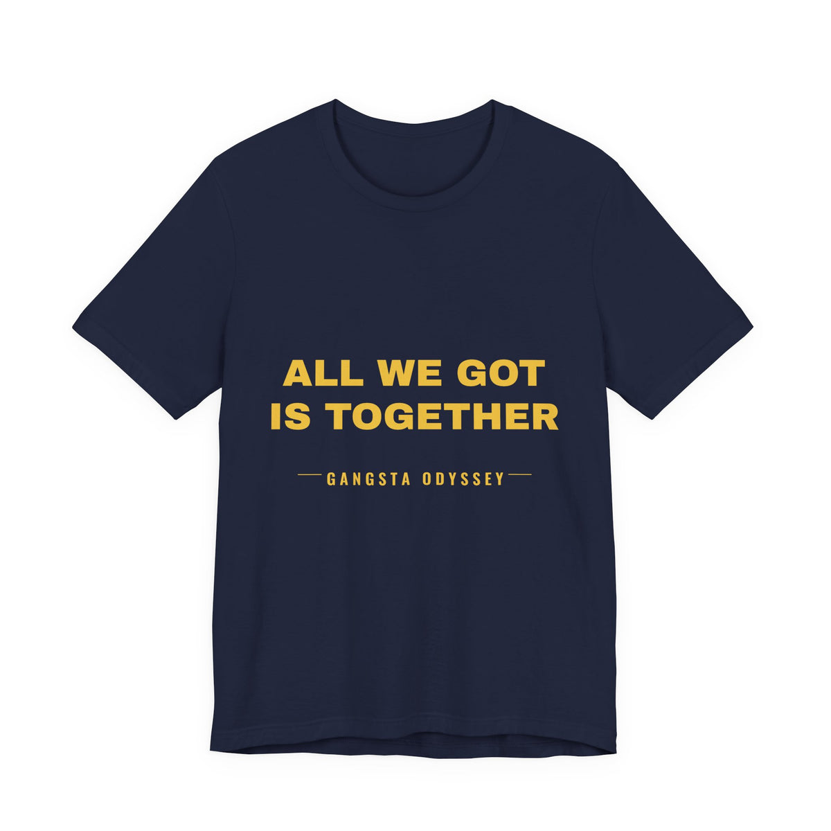 all we got is together Tee - Gold on Navy