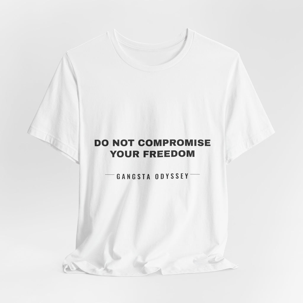 do not compromise your freedom Tee - Black on White