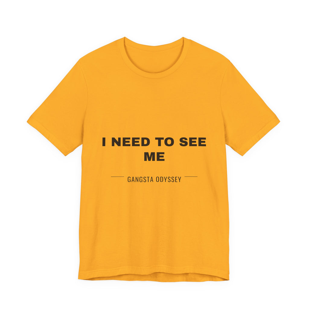 I need to see me Tee - Black on Gold