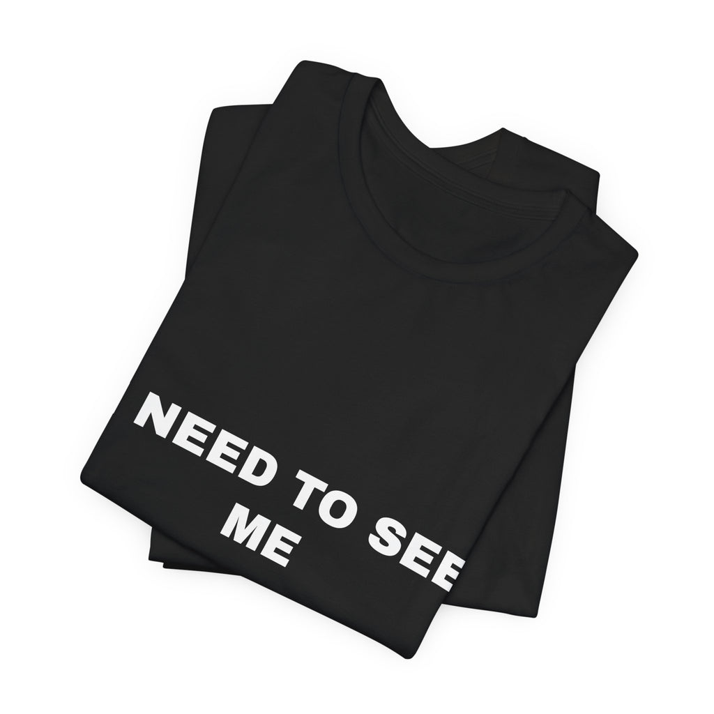 I need to see me Tee - White on Black