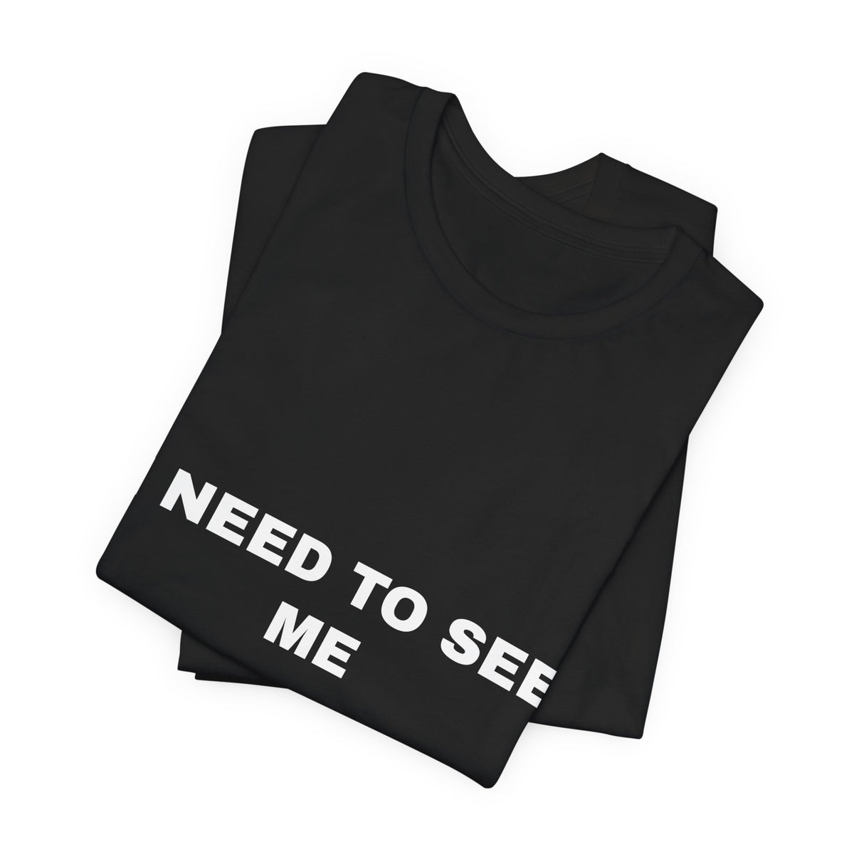 I need to see me Tee - White on Black