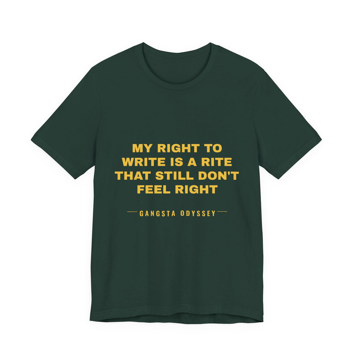 My right to write is a rite that still don't feel right Tee - Gold on Forest