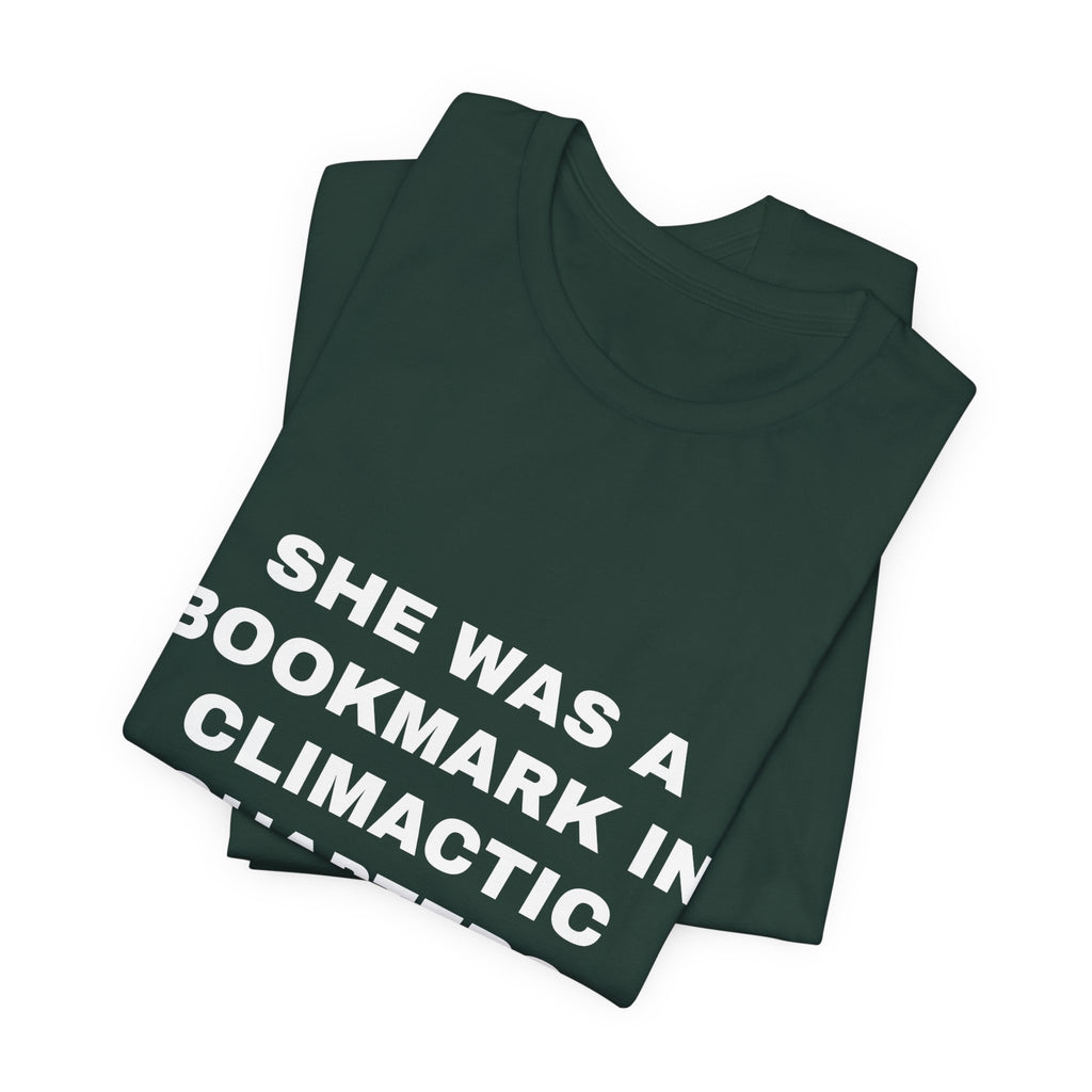 she was a bookmark in climactic chapters Tee - White on Forest