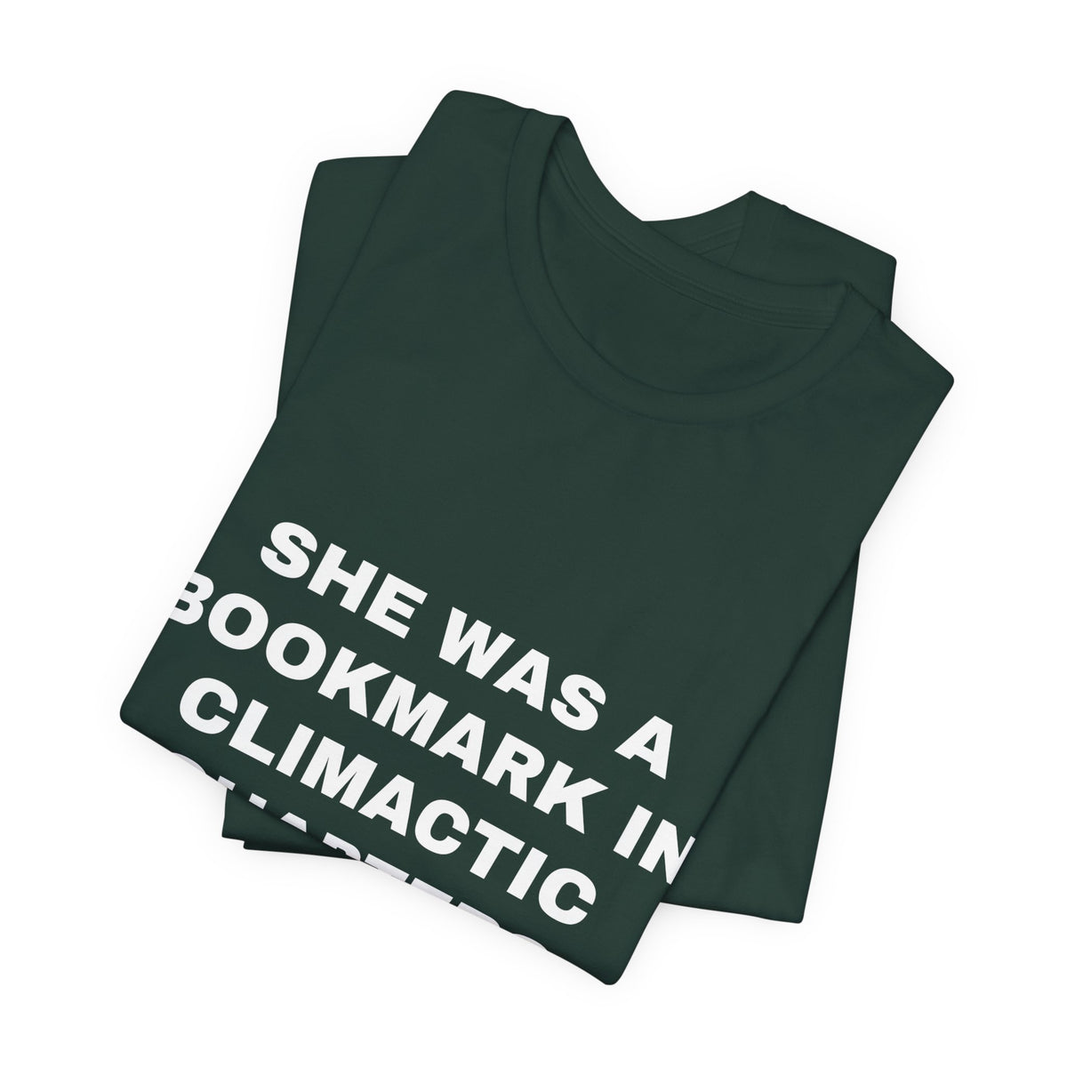 she was a bookmark in climactic chapters Tee - White on Forest