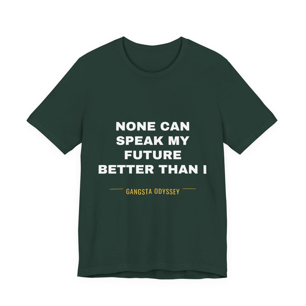 none can speak my future better than I Tee - White on Forest