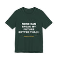 none can speak my future better than I Tee - White on Forest