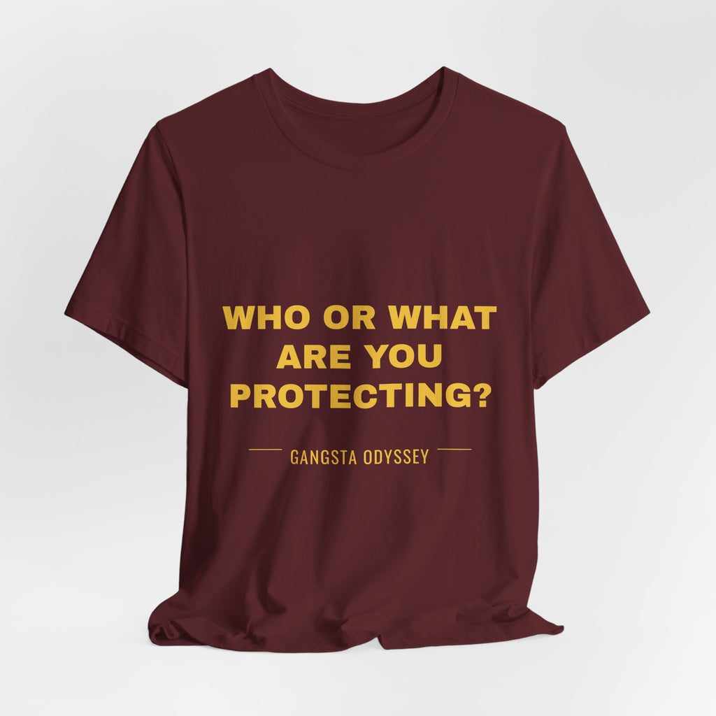 who or WHAT are you protecting? Tee - Gold on Burgundy