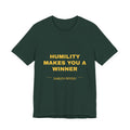 humility makes you a winner Tee - Gold on Forest