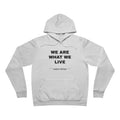 we are what we live Hoodie - Black on White