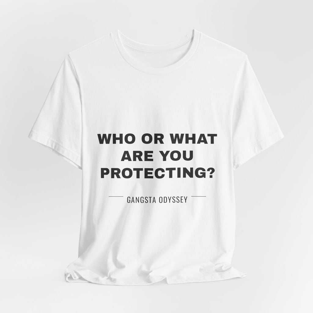 who or WHAT are you protecting? Tee - Black on White