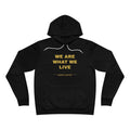 we are what we live Hoodie - Gold on Black