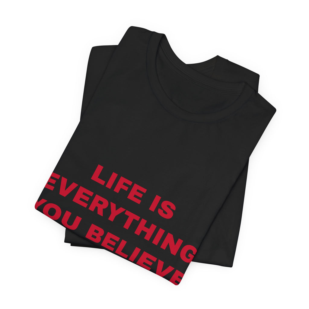 Life Is Everything You Believe Tee - Red on Black
