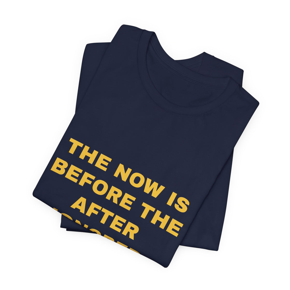 the now is before the after ignored Tee - Gold on Navy