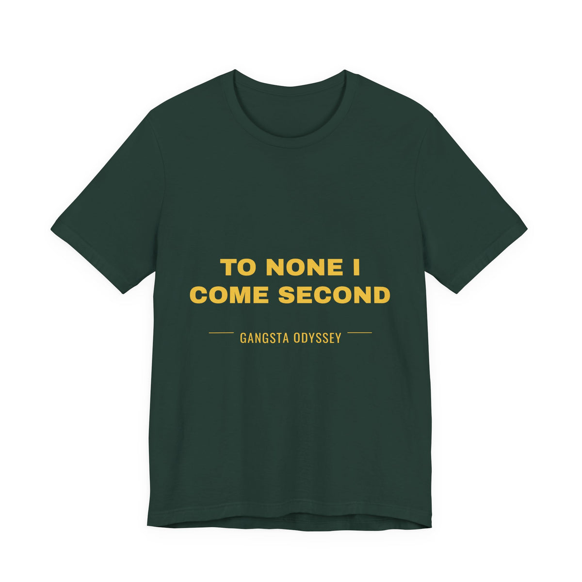 to none I come second Tee - Gold on Forest