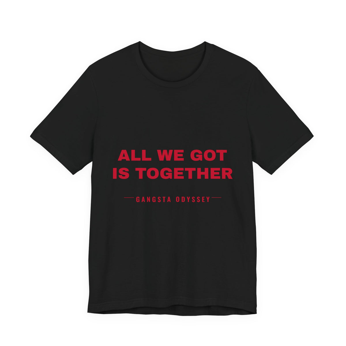 all we got is together Tee - Red on Black