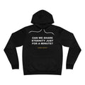 can we share eternity just for a minute? Hoodie - White on Black