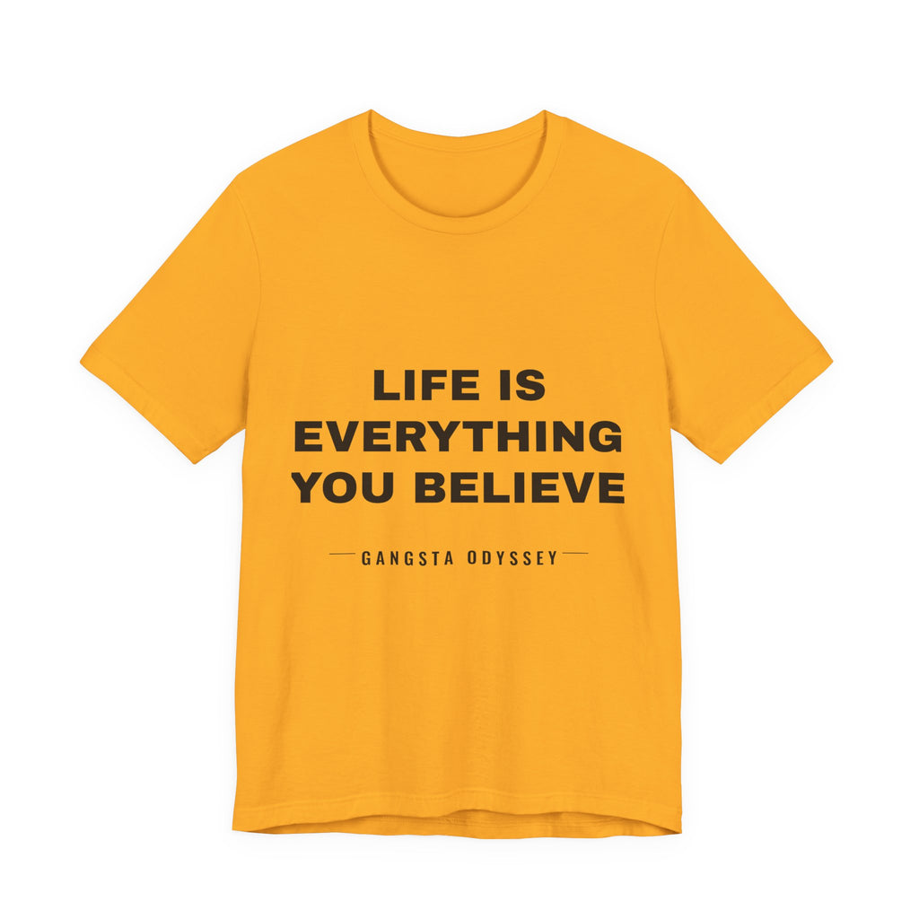 Life Is Everything You Believe Tee - Black on Gold