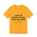 Life Is Everything You Believe Tee - Black on Gold