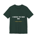 I need to see me Tee - White on Forest