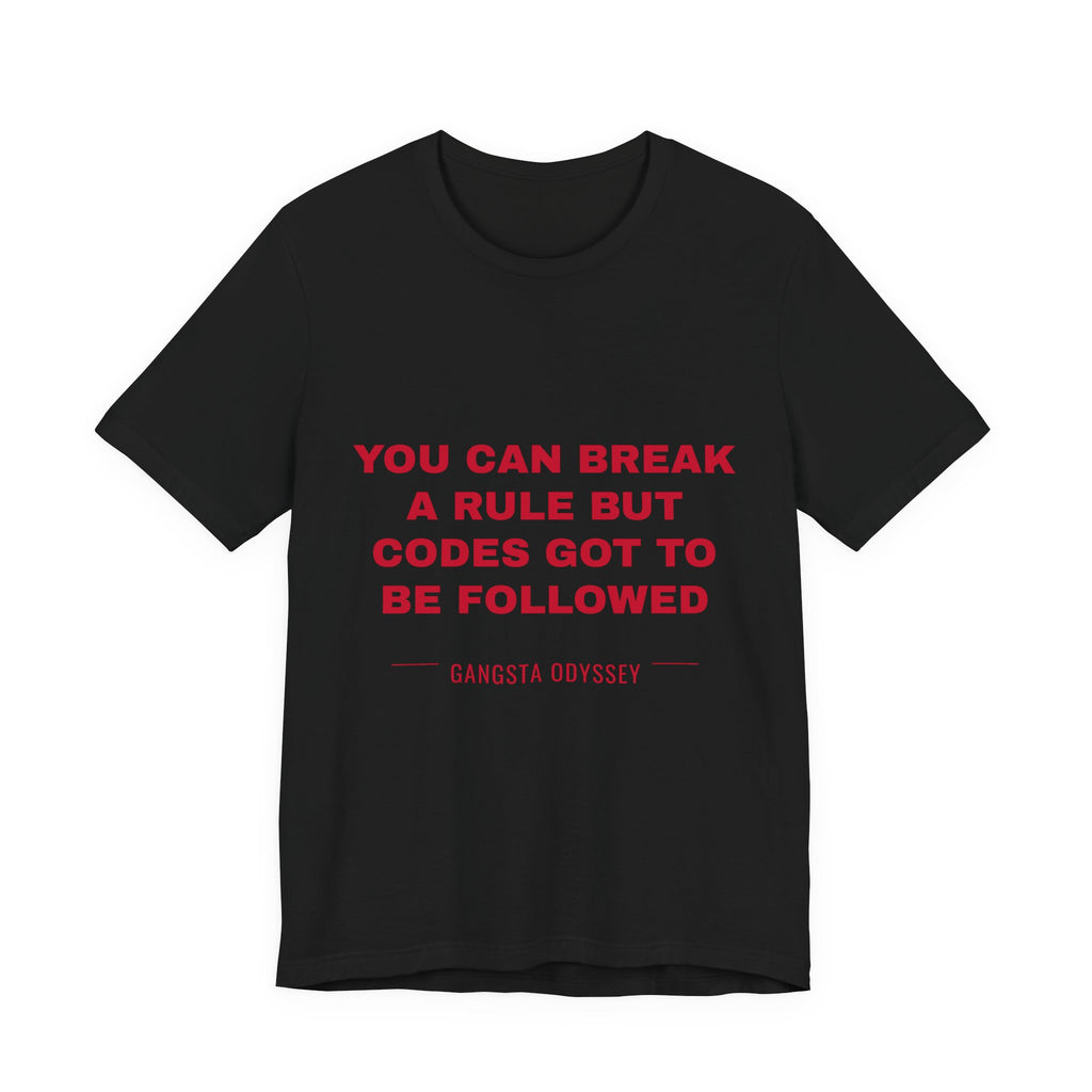 you can break a rule but codes GOT to be followed Tee - Red on Black
