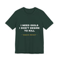 I need idols I don't desire to kill Tee - White on Forest