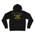 to none I come second Hoodie - Gold on Black
