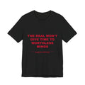 the real won't give time to worthless minds Tee - Red on Black