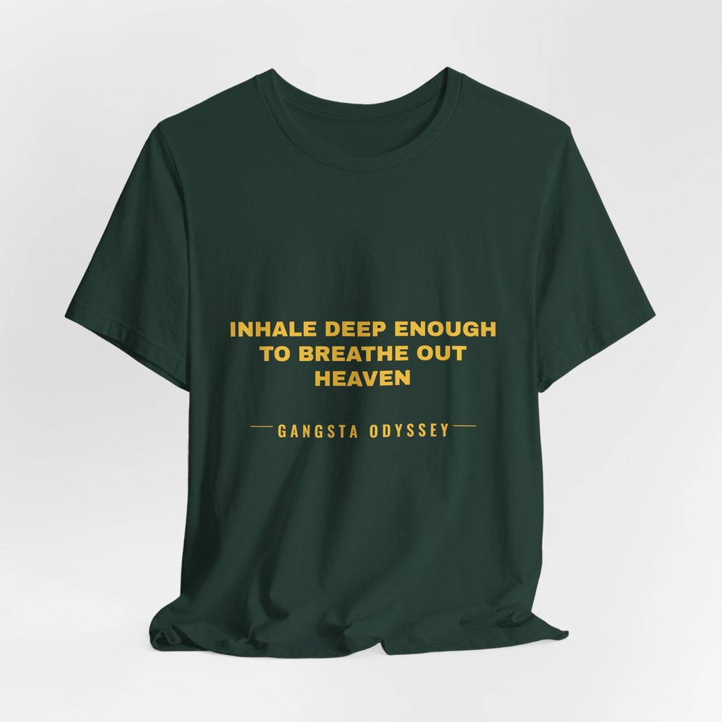 inhale deep enough to breathe out heaven Tee - Gold on Forest