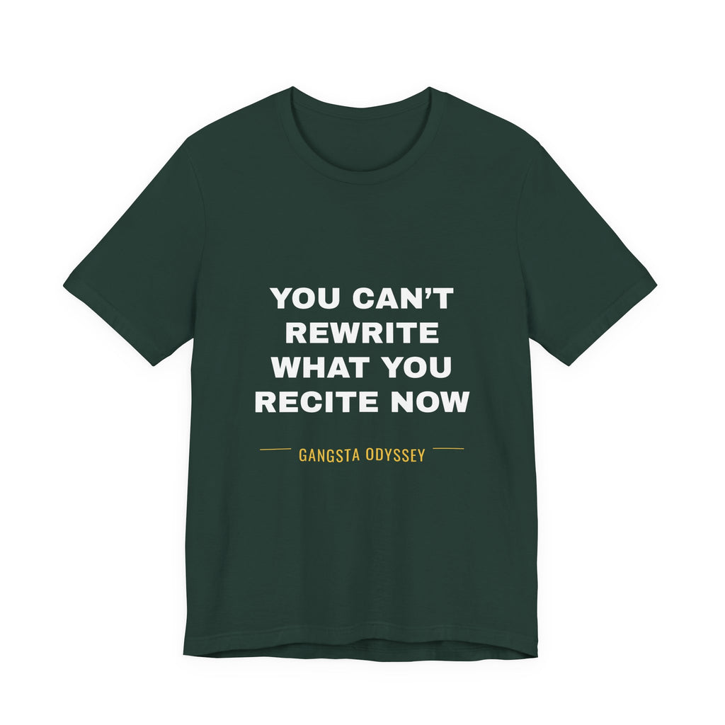 you can't rewrite what you recite now Tee - White on Forest