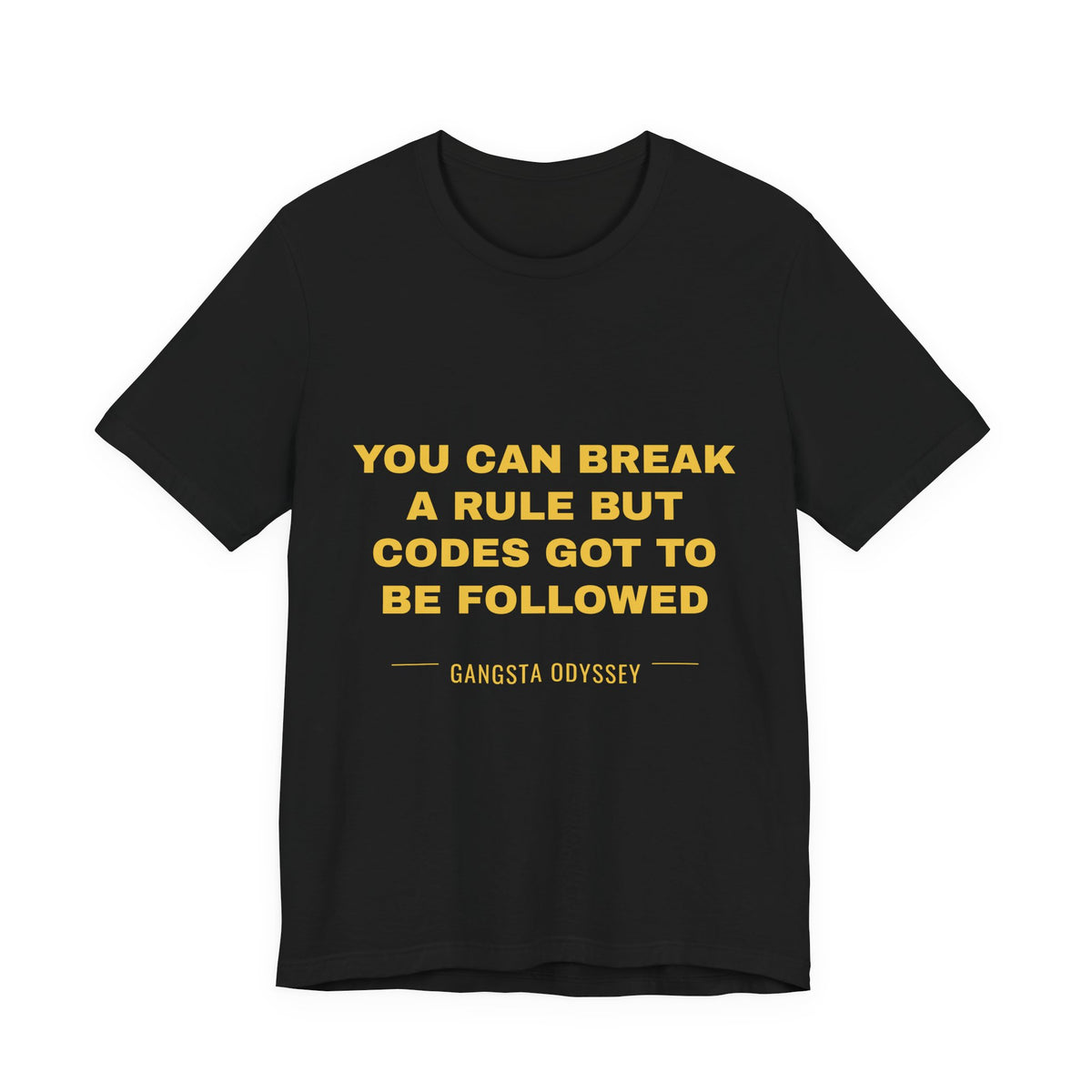 you can break a rule but codes GOT to be followed Tee - Gold on Black