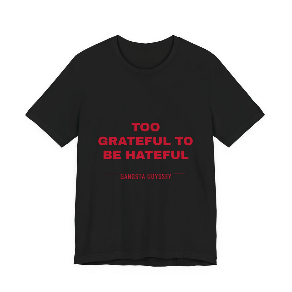 Too Grateful To Be Hateful Tee - Red on Black