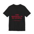 Too Grateful To Be Hateful Tee - Red on Black