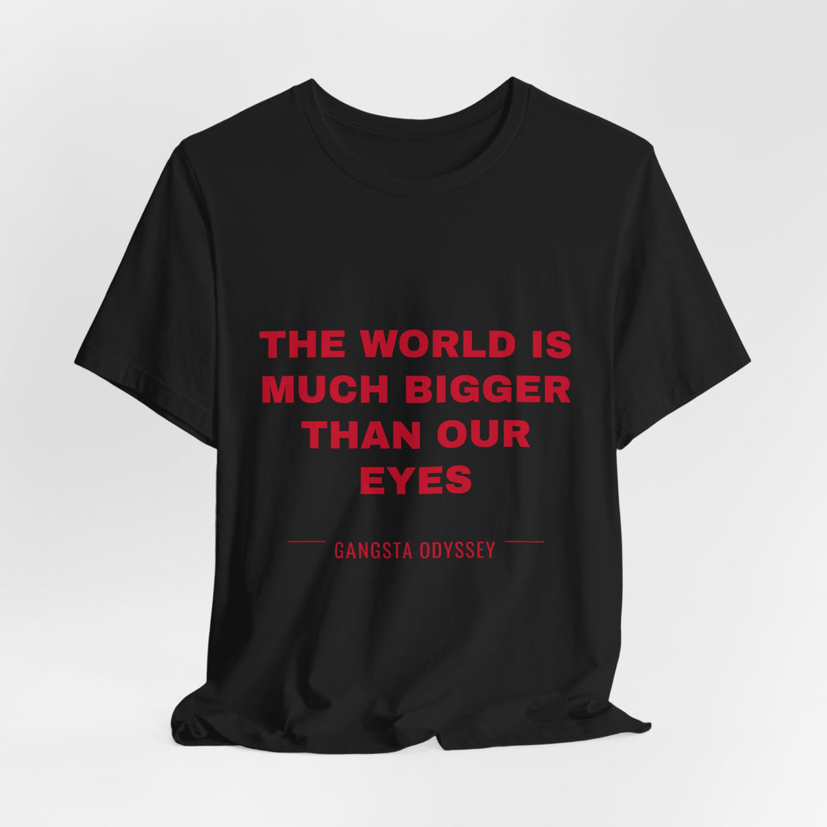 the world is much bigger than our eyes Tee - Red on Black