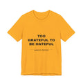 Too Grateful To Be Hateful Tee - Black on Gold